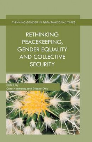 Könyv Rethinking Peacekeeping, Gender Equality and Collective Security G. Heathcote
