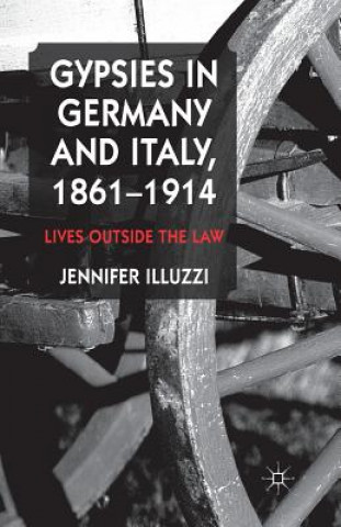 Könyv Gypsies in Germany and Italy, 1861-1914 Jennifer Illuzzi