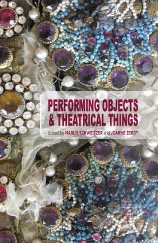 Книга Performing Objects and Theatrical Things Marlis Schweitzer