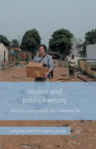 Kniha Trauma and Public Memory J. Goodall