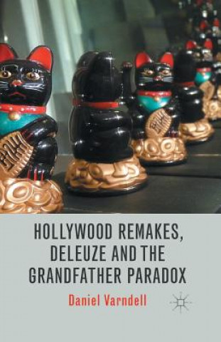 Carte Hollywood Remakes, Deleuze and the Grandfather Paradox Daniel Varndell