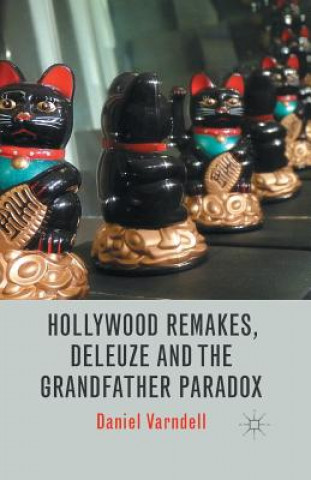 Kniha Hollywood Remakes, Deleuze and the Grandfather Paradox Daniel Varndell