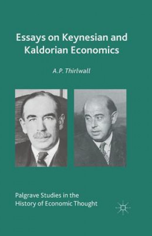 Carte Essays on Keynesian and Kaldorian Economics A. P. Thirlwall