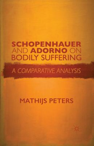 Книга Schopenhauer and Adorno on Bodily Suffering M. Peters