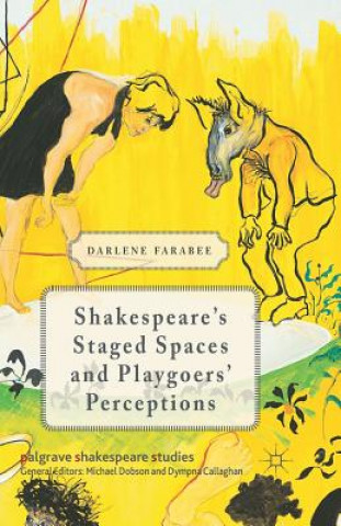 Kniha Shakespeare's Staged Spaces and Playgoers' Perceptions Darlene Farabee