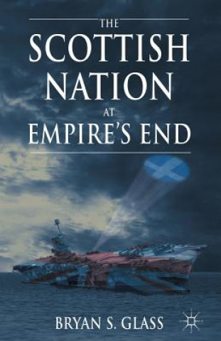 Buch Scottish Nation at Empire's End Bryan Glass