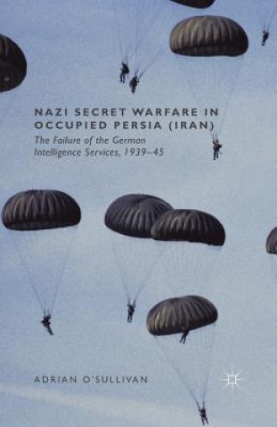 Kniha Nazi Secret Warfare in Occupied Persia (Iran) Adrian O'Sullivan