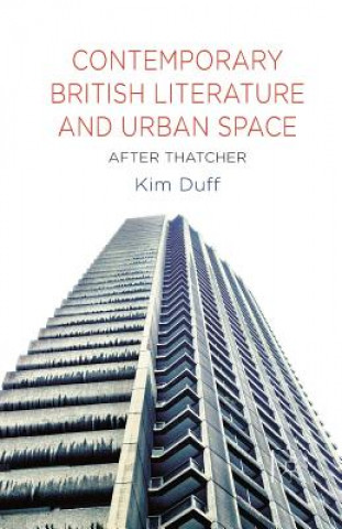 Kniha Contemporary British Literature and Urban Space K. Duff