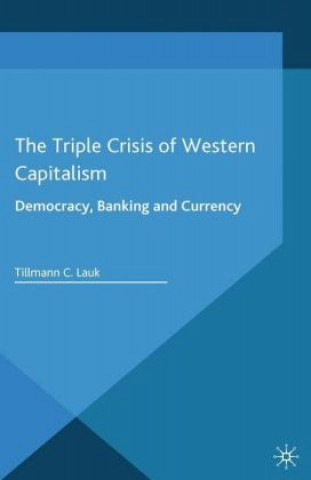 Kniha Triple Crisis of Western Capitalism Tillmann C. Lauk