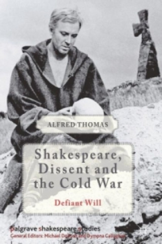 Kniha Shakespeare, Dissent and the Cold War Alfred Thomas