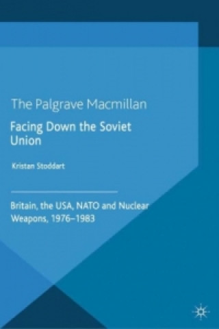 Könyv Facing Down the Soviet Union Kristan Stoddart