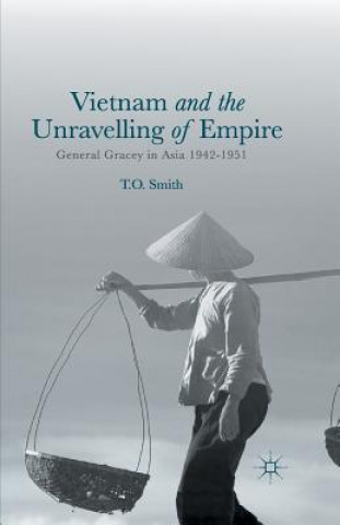 Könyv Vietnam and the Unravelling of Empire T. Smith