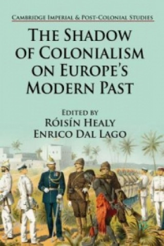 Könyv Shadow of Colonialism on Europe's Modern Past R. Healy