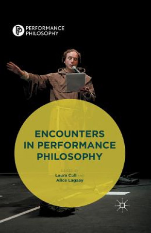 Könyv Encounters in Performance Philosophy Laura Cull Ó Maoilearca