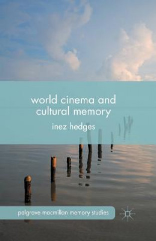 Knjiga World Cinema and Cultural Memory I. Hedges