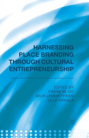 Könyv Harnessing Place Branding through Cultural Entrepreneurship F. Go