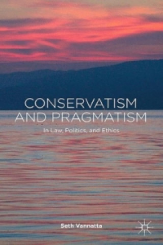 Kniha Conservatism and Pragmatism Seth Vannatta