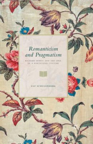 Book Romanticism and Pragmatism Ulf Schulenberg