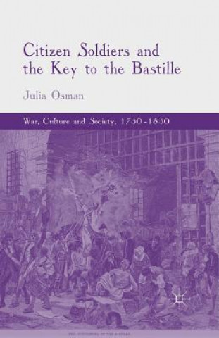 Book Citizen Soldiers and the Key to the Bastille Julia Osman