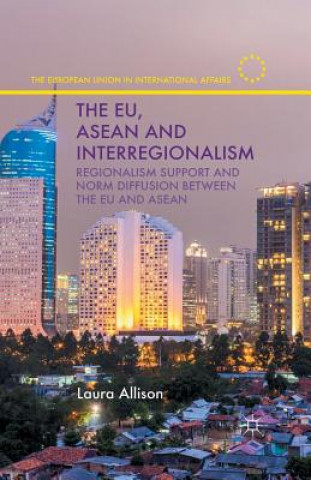 Kniha EU, ASEAN and Interregionalism L. Allison