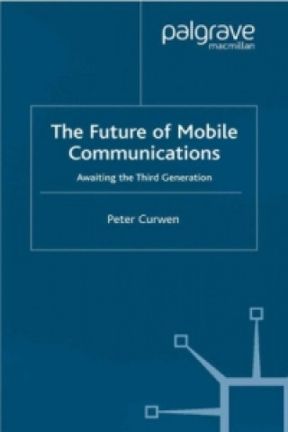Книга Future of Mobile Communications Peter Curwen