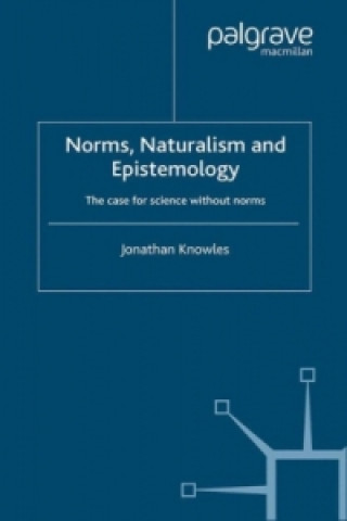 Книга Norms, Naturalism and Epistemology J. Knowles