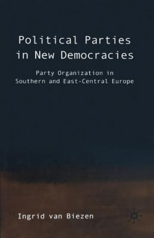 Kniha Political Parties in New Democracies Ingrid van Biezen