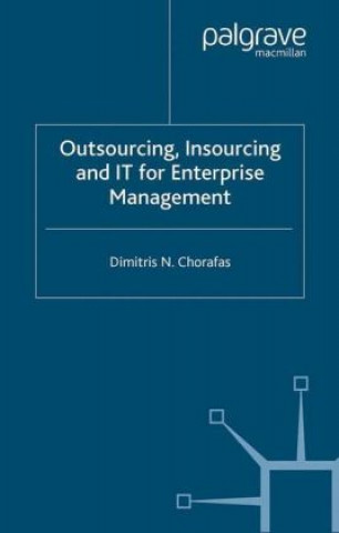 Könyv Outsourcing Insourcing and IT for Enterprise Management D. Chorafas