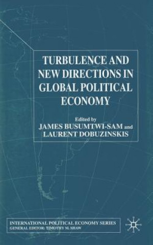 Kniha Turbulence and New Directions in Global Political Economy J. Busumtwi-Sam