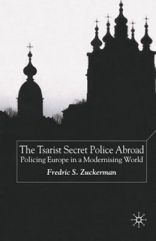 Kniha Tsarist Secret Police Abroad Frederic S. Zuckerman