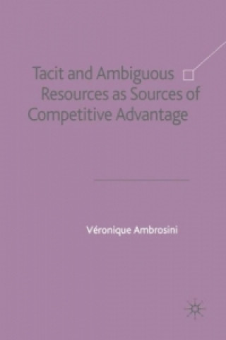 Kniha Tacit and Ambiguous Resources as Sources of Competitive Advantage Veronique Ambrosini