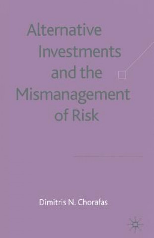 Kniha Alternative Investments and the Mismanagement of Risk D. Chorafas