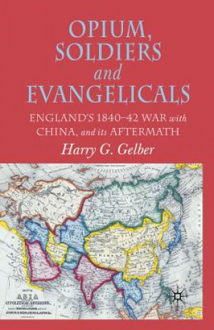 Carte Opium, Soldiers and Evangelicals Harry G. Gelber