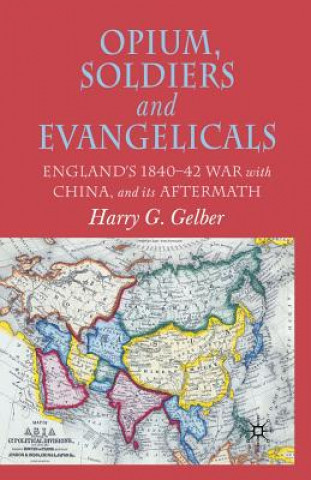 Book Opium, Soldiers and Evangelicals Harry G. Gelber
