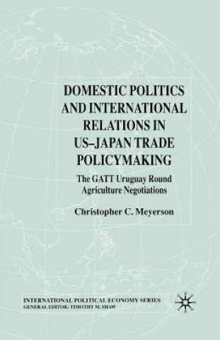 Carte Domestic Politics and International Relations in US-Japan Trade Policymaking Christopher C. Meyerson