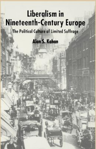 Książka Liberalism in Nineteenth Century Europe Alan Kahan