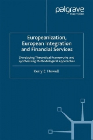 Kniha Europeanization, European Integration and Financial Services Kerry E. Howell