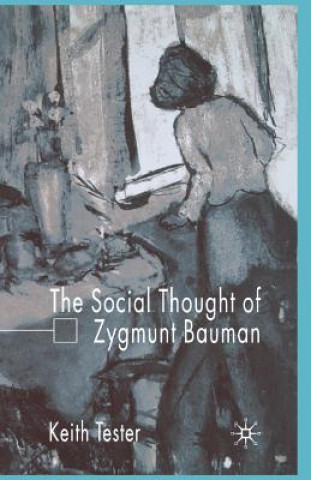 Kniha Social Thought of Zygmunt Bauman Professor Keith Tester