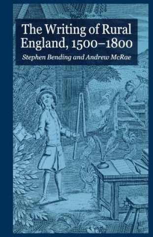 Carte Writing of Rural England, 1500-1800 S. Bending