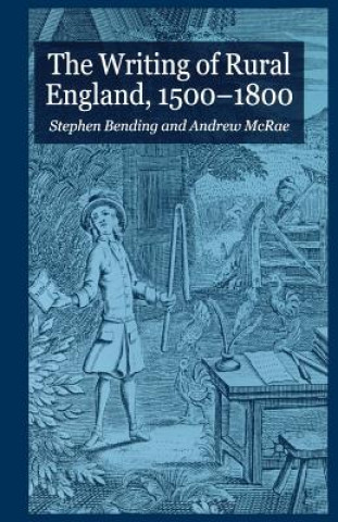 Książka Writing of Rural England, 1500-1800 S. Bending