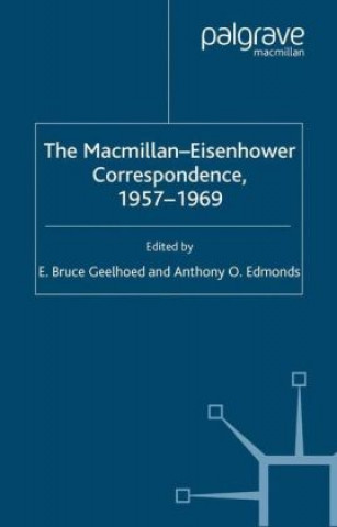 Könyv Macmillan-Eisenhower Correspondence, 1957-69 E. Geelhoed