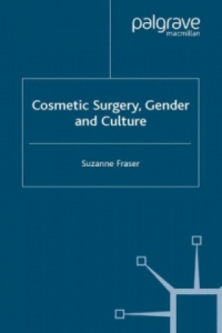 Kniha Cosmetic Surgery, Gender and Culture Suzanne Fraser
