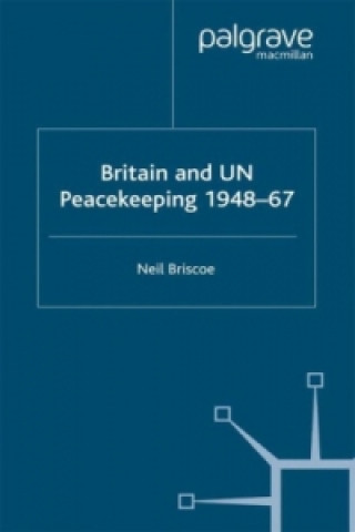 Knjiga Britain and UN Peacekeeping Neil Briscoe