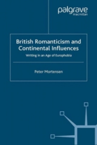 Kniha British Romanticism and Continental Influences Peter Mortensen