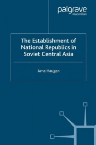 Książka Establishment of National Republics in Soviet Central Asia Arne Haugen