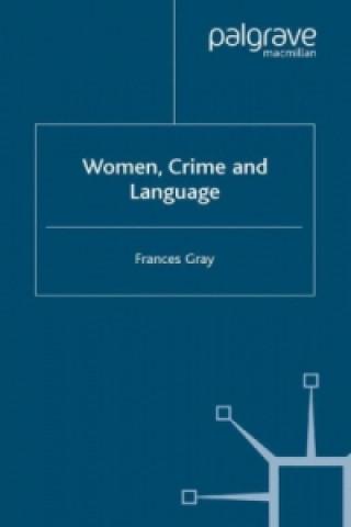 Kniha Women, Crime and Language Frances Gray