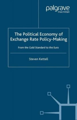 Książka Political Economy of Exchange Rate Policy-Making Steven Kettell