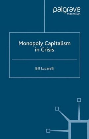 Książka Monopoly Capitalism in Crisis Bill Lucarelli