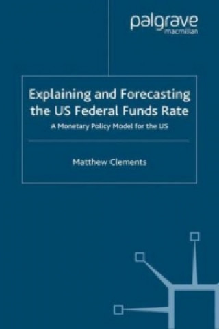 Книга Explaining and Forecasting the US Federal Funds Rate M. Clements