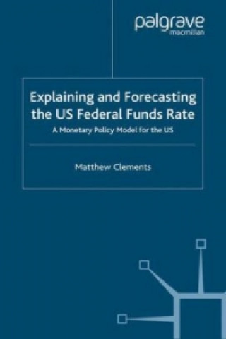 Knjiga Explaining and Forecasting the US Federal Funds Rate M. Clements